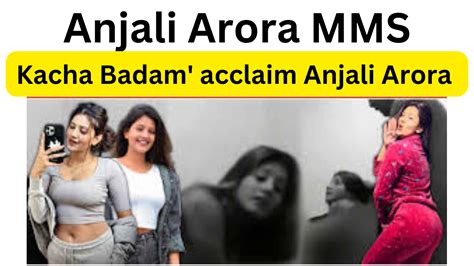 anjali ka mms|After alleged MMS leak controversy, Anjali Aroras old video goes。